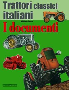 TRATTORI CLASSICI ITALIANI - I DOCUMENTI VOL. I (Italian Classic Tractors - The documents) Italian text