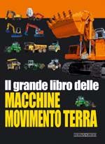 IL GRANDE LIBRO DELLE MACCHINE MOVIMENTO TERRA/The Great Earthmover Book
