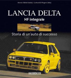 LANCIA DELTA HF INTEGRALE STORIA DI UN'AUTO DI SUCCESSO 
