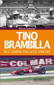 TINO BRAMBILLA Mi è sempre piaciuto vincere - COPIES SIGNED BY WALTER CONSONNI