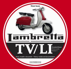 LAMBRETTA TV/LI Scooterlinea- Terza Serie. Storie Modelli e documenti/Series 3. History, models and documents
