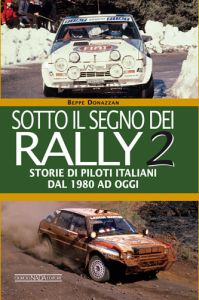 SOTTO IL SEGNO DEI RALLY 2 Storie di piloti italiani dal 1980 ad oggi - Copie autografate dall'autore