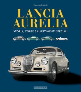 LANCIA AURELIA Storia, corse e allestimenti speciali