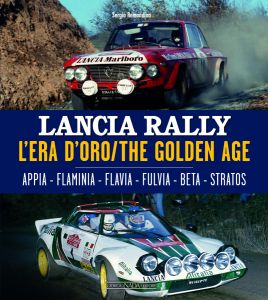 LANCIA RALLY L'era d'oro/The golden age. Appia - Flaminia - Flavia - Fulvia - Beta - Stratos 