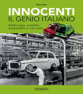 INNOCENTI Il genio italiano - Siderurgia, scooter, automobili e non solo  - Copie firmate dall'autore