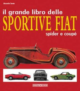 IL GRANDE LIBRO DELLE SPORTIVE FIAT - SPIDER E COUPE'