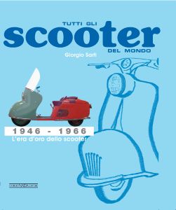 TUTTI GLI SCOOTER DEL MONDO 1946-1966 (All the scooters of the world) Italian text