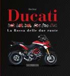 DUCATI LA ROSSA DELLE DUE RUOTE (First edition)