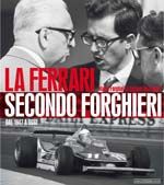 LA FERRARI SECONDO FORGHIERI. Dal 1947 a oggi