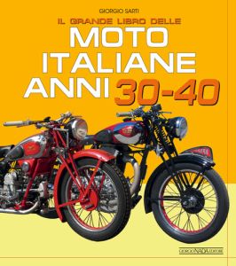 IL GRANDE LIBRO DELLE MOTO ITALIANE ANNI 30 E 40  