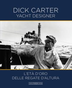 DICK CARTER Yacht Designer - L&rsquo;et&agrave; d&rsquo;oro delle regate d&rsquo;altura 