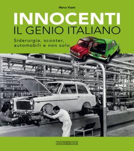 INNOCENTI Il genio italiano - Siderurgia, scooter, automobili e non solo