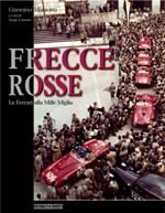 FRECCE ROSSE Le Ferrari alla Mille Miglia 