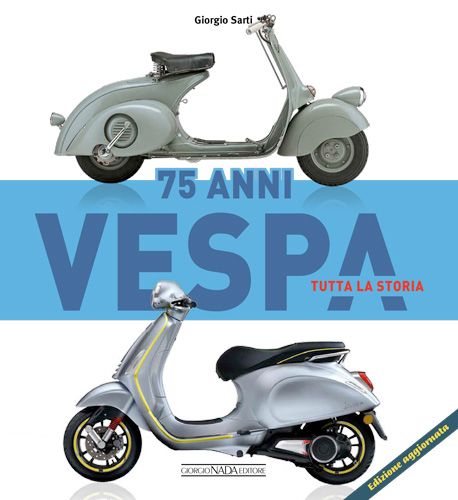 VESPA 75 ANNI Tutta la storia Edizione aggiornata