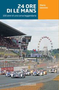 24 ORE DI LE MANS 100 anni di una corsa leggendaria