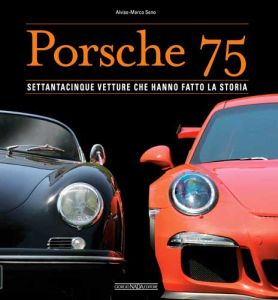 PORSCHE 75 Settantacinque vetture che hanno fatto la storia  