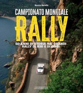 CAMPIONATO MONDIALE RALLY 50 anni di storia nei grandi rally di ieri e di oggi