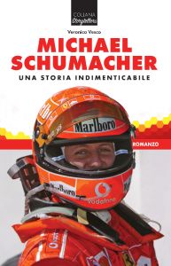MICHAEL SCHUMACHER Una storia indimenticabile - ROMANZO