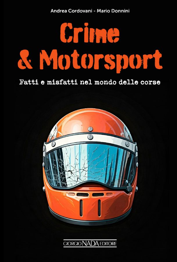 CRIME & MOTORSPORT Fatti e misfatti nel mondo delle corse