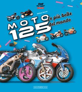 MOTO 125  Le pi&ugrave; belle del mondo - COPIES SIGNED BY THE AUTHOR   
