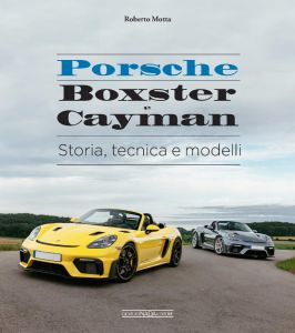 PORSCHE BOXSTER e CAYMAN Storia, tecnica e modelli