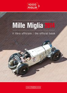 MILLE MIGLIA 2014 Il libro ufficiale/The official book