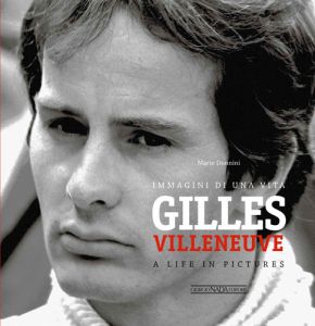 GILLES VILLENEUVE IMMAGINI DI UNA VITA/A LIFE IN PICTURES - COPIE FIRMATE DALL'AUTORE