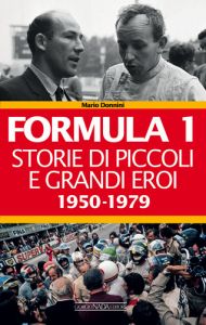 FORMULA 1 Storie di piccoli e grandi eroi 1950-1979 (VOL. I)