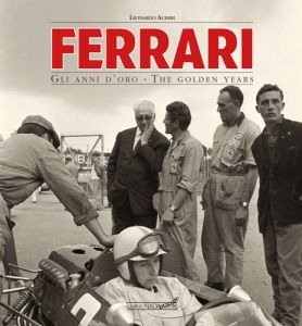 FERRARI Gli anni d&rsquo;oro/The golden years (Prima edizione)